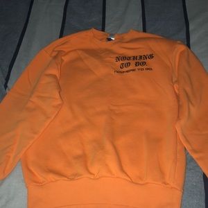 Nothing to do Nowhere to go sweatshirt